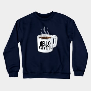 Hello Brewtiful Crewneck Sweatshirt